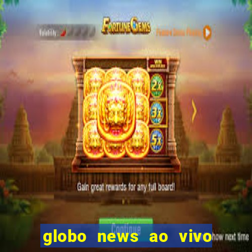 globo news ao vivo mega canais